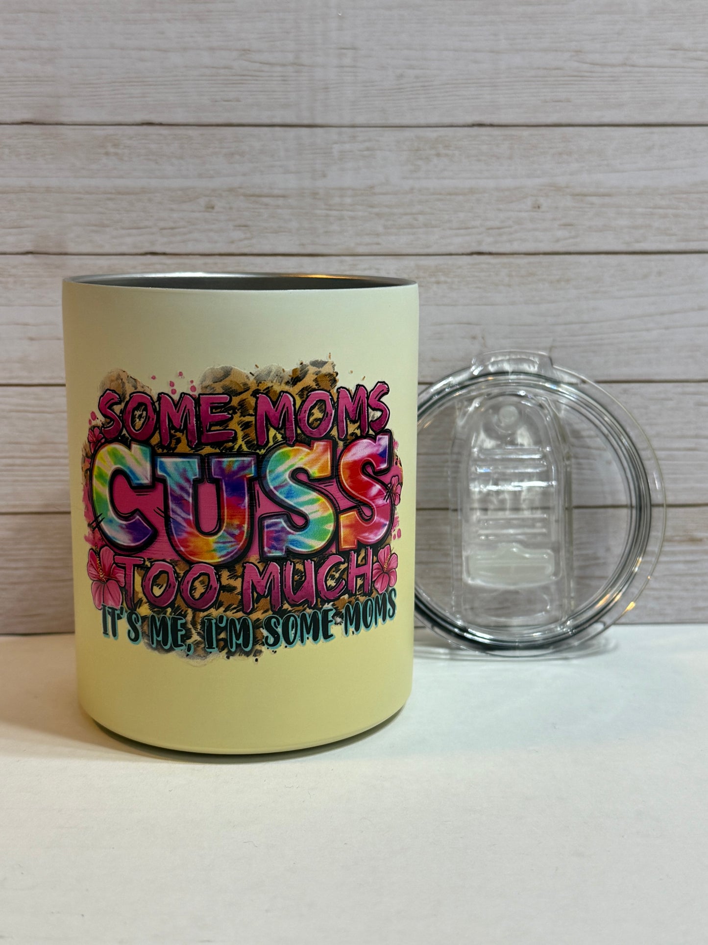 Some Moms Cuss Too Much It's Me I'm Some Moms 17 oz Metal Cup