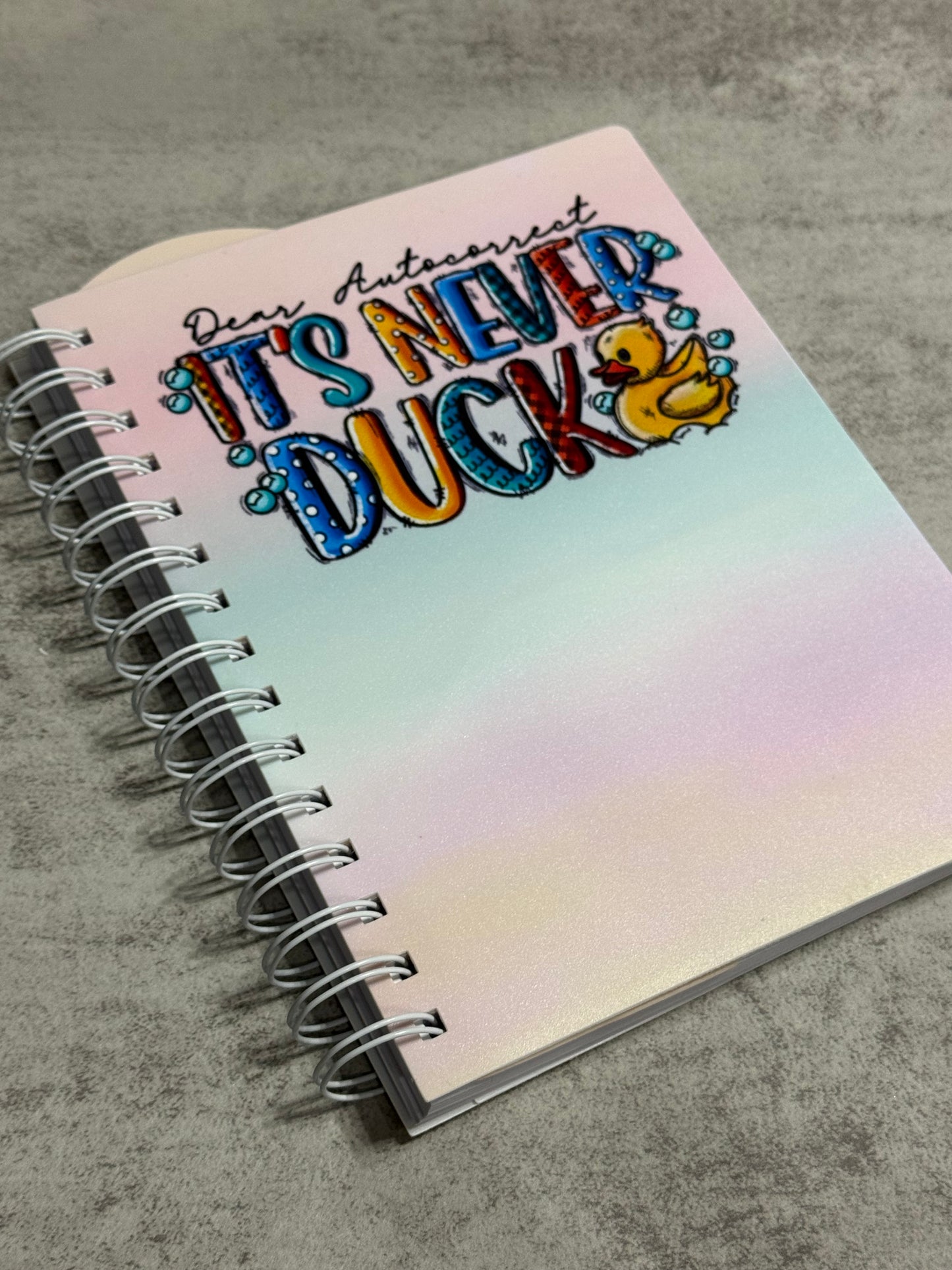 Dear Autocorrect It's Never Duck Journal