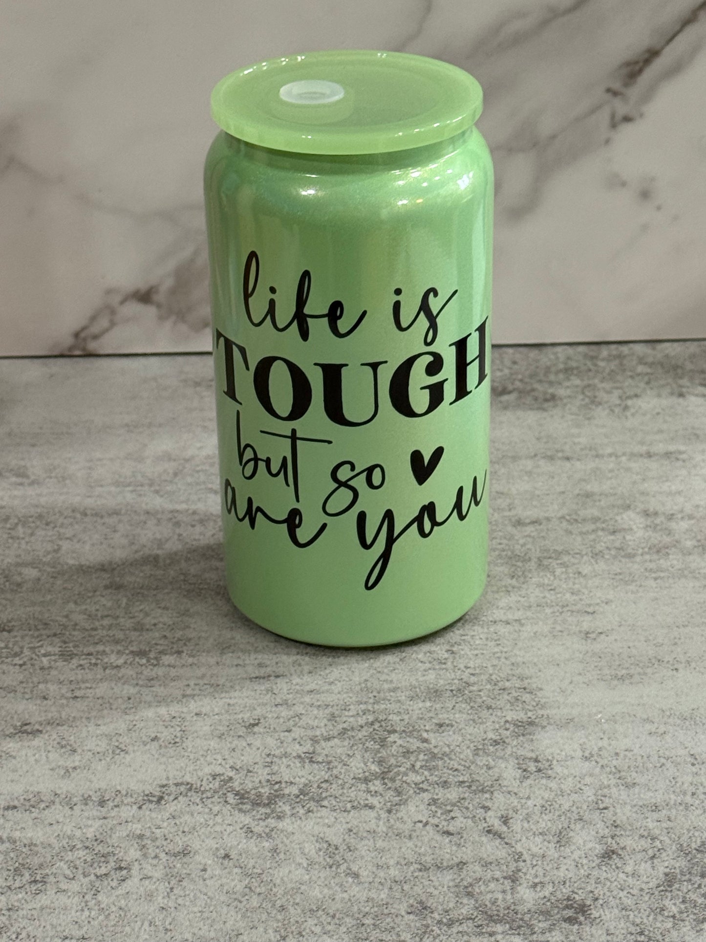 Life Is Tough But So Are You Glass Cup 16 oz