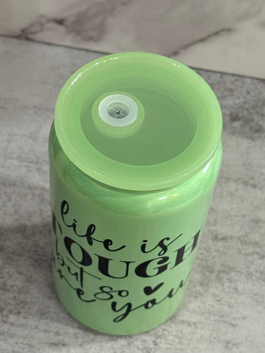 Life Is Tough But So Are You Glass Cup 16 oz